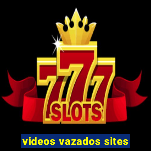 videos vazados sites